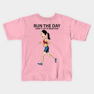 Run The Day Don't Let It Run You Kids T-Shirt